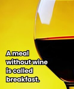 Glass of red wine with funny quote: "A meal without wine is called breakfast